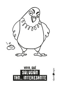Viñeta con texto sarcástico sobre una solución interesante.