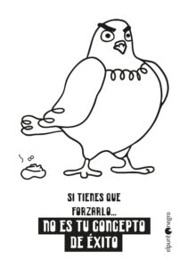 Viñeta minimalista que critica la obsesión por el éxito forzado.