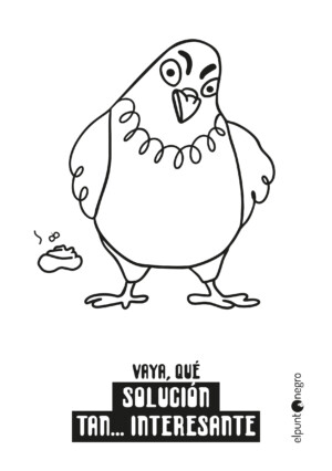 VAYA, QUÉ SOLUCIÓN TAN... INTERESANTE Viñeta con texto sarcástico sobre una solución interesante.