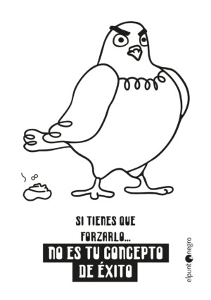 SI TIENES QUE FORZARLO... NO ES TU CONCEPTO DE EXITO Viñeta minimalista que critica la obsesión por el éxito forzado.