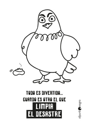 TODO ES DIVERTIDO... CUANDO ES OTRO EL QUE LIMPIA EL DESASTRE Viñeta que muestra el contraste entre diversión y desastre, con texto sobre limpieza.