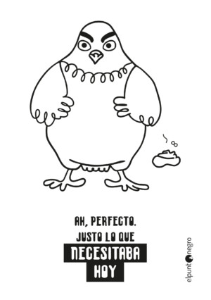 AH, PERFECTO. JUSTO LO QUE NECESITABA HOY Viñeta con texto irónico sobre recibir algo no deseado.